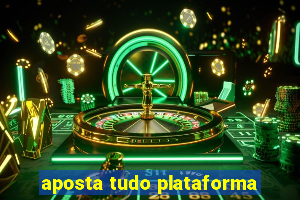 aposta tudo plataforma